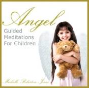 ANGEL GUIDED MEDITATIONS FOR CHILDREN CD BY MICHELLE ROBERTON-JONES. PMCD0070